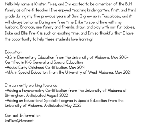 Hello! My name is Kristen Fikes, and I'm excited to be a member of the Buhl family as a Pre-K teacher! I've enjoyed teaching 